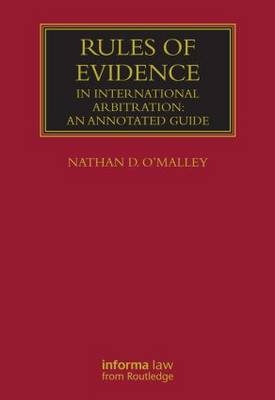 Rules of Evidence in International Arbitration - Nathan O'Malley