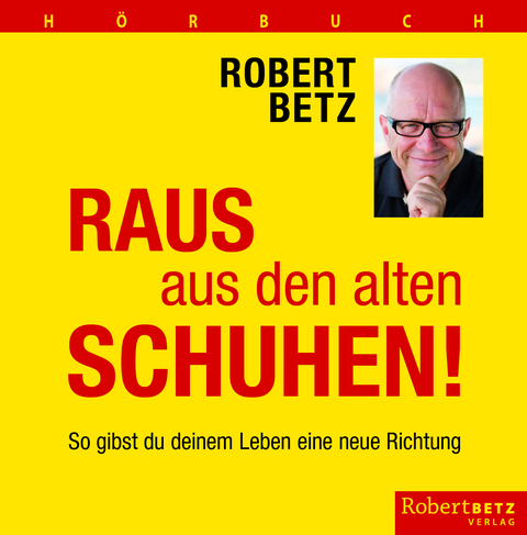 Raus aus den alten Schuhen (Hörbuch) - Robert Theodor Betz