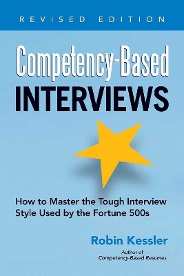 Competency-Based Interviews, Revised Edition - Robin Kessler
