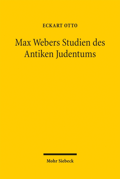 Max Webers Studien des Antiken Judentums - Eckart Otto