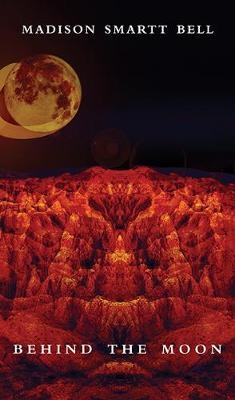 Behind the Moon - Madison Smartt Bell