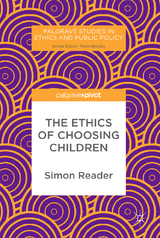 The Ethics of Choosing Children -  Simon Reader