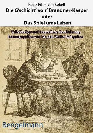 Die G'schicht' von' Brandner-Kasper oder Das Spiel ums Leben.Mit Reproduktionen aller vier Original-Holzstiche von Ferdinand Barth (1842 -92) zum 