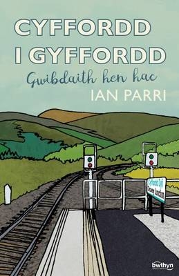 Cyffordd i Gyffordd - Gwibdaith Hen Hac - Ian Parri