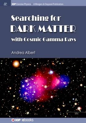 Searching for Dark Matter with Cosmic Gamma Rays - Andrea Albert