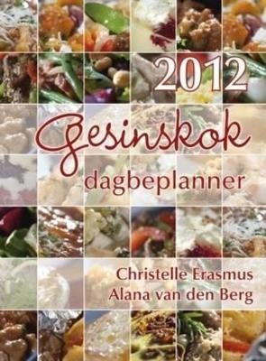 Gesinskok Dagbeplanner 2012 - Christelle Erasmus, Alana van den Berg