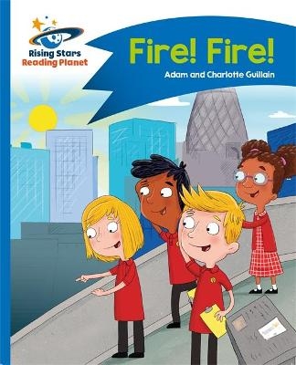 Reading Planet - Fire! Fire! - Blue: Comet Street Kids - Adam Guillain, Charlotte Guillain