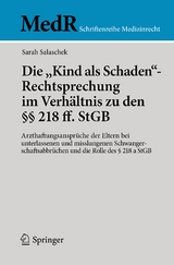 Die "Kind als Schaden"-Rechtsprechung im Verh&auml;ltnis zu den &sect;&sect; 218 ff. StGB - Sarah Salaschek
