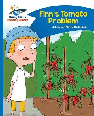 Reading Planet - Finn's Tomato Problem - Blue: Comet Street Kids - Adam Guillain, Charlotte Guillain