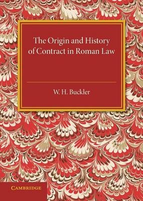 The Origin and History of Contract in Roman Law - W. H. Buckler