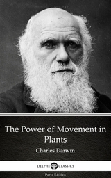Power of Movement in Plants by Charles Darwin - Delphi Classics (Illustrated) -  Charles Darwin