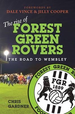 The Rise of Forest Green Rovers - Chris Gardner