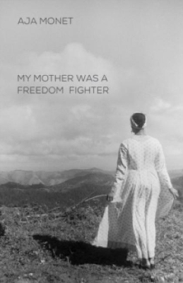 My Mother Was A Freedom Fighter - Aja Monet