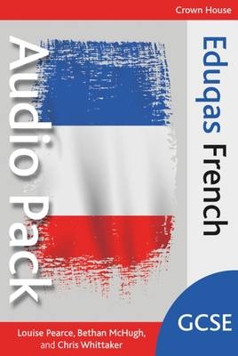 Eduqas GCSE French Audio Pack - Site Licence - Louise Pearce, Bethan McHugh, Chris Whittaker