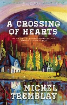 A Crossing of Hearts - Michel Tremblay