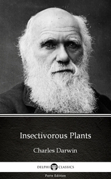 Insectivorous Plants by Charles Darwin - Delphi Classics (Illustrated) -  Charles Darwin