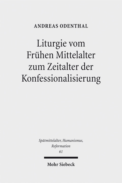 Liturgie vom Fr&uuml;hen Mittelalter zum Zeitalter der Konfessionalisierung - Andreas Odenthal