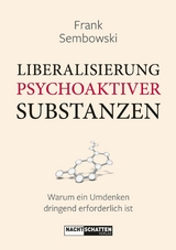Liberalisierung psychoaktiver Substanzen - Frank Sembowksi