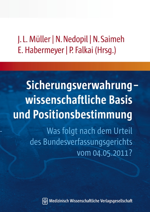 Sicherungsverwahrung - wissenschaftliche Basis und Positionsbestimmung - 