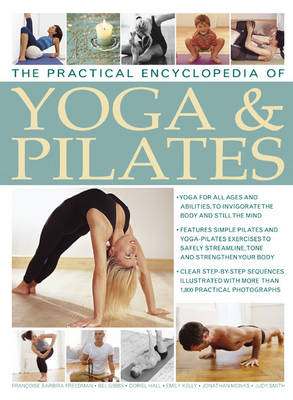 Practical Encyclopedia of Yoga & Pilates - Doriel &amp Hall; Emily &amp Kelly; Judy &amp Smith;  Gibbs
