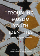 Troubling Muslim Youth Identities - M&aacute;ir&eacute;ad Dunne, Naureen Durrani, Kathleen Fincham, Barbara Crossouard