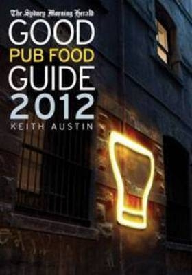 The Sydney Morning Herald Good Pub Food Guide 2012