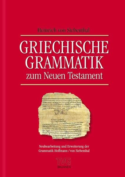 Griechische Grammatik zum Neuen Testament - Heinrich von Siebenthal