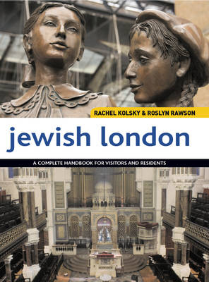 Jewish London - Rachel Kolsky, Roslyn Rawson