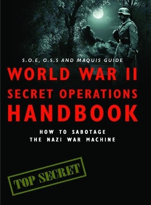World War II Secret Operations Handbook - Dr Stephen Hart, Chris Mann