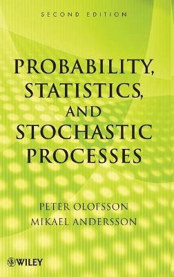 Probability, Statistics, and Stochastic Processes - Peter Olofsson, Mikael Andersson