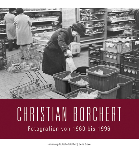 Christian Borchert: Fotografien von 1960 bis 1996 - 