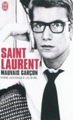 Saint-Laurent, mauvais garcon - Marie-Dominique Lelievre