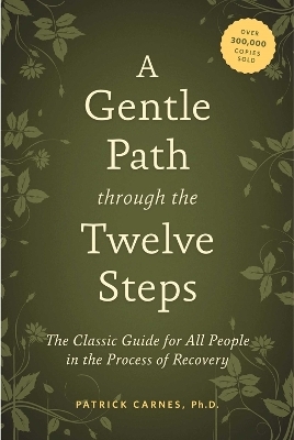 A Gentle Path Through the Twelve Steps - Patrick J Carnes