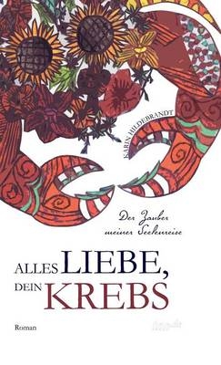 Alles Liebe, dein Krebs - Karin Hildebrandt