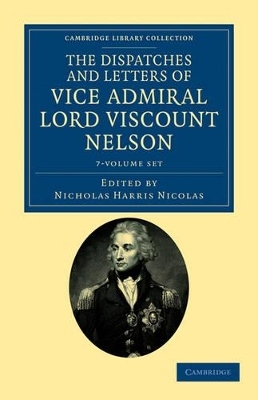 The Dispatches and Letters of Vice Admiral Lord Viscount Nelson 7 Volume Set
