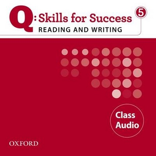 Q Skills for Success: Reading and Writing 5: Class CD