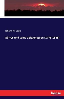 GÃ¶rres und seine Zeitgenossen (1776-1848)