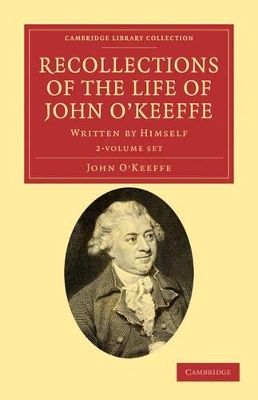 Recollections of the Life of John O'Keeffe 2 Volume Set