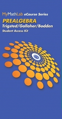 MyLab Math for Trigsted/Gallaher/Bodden Prealgebra -- Access Card - Kirk Trigsted, Randall Gallaher, Kevin Bodden