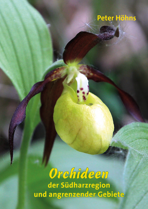 Orchideen der S&uuml;dharzregion und angrenzender Gebiete - Peter H&ouml;hns