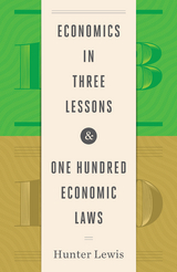 Economics in Three Lessons and One Hundred Economics Laws -  Hunter Lewis