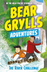 A Bear Grylls Adventure 5: The River Challenge - Bear Grylls