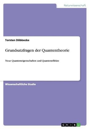 Grundsatzfragen der Quantentheorie - Torsten D&Atilde;&para;bbecke