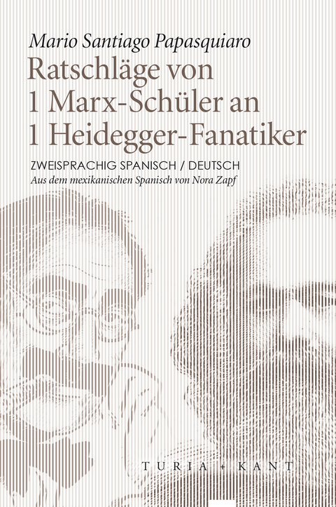 Ratschl&auml;ge von 1 Marx-Sch&uuml;ler an 1 Heidegger-Fanatiker - Mario Santiago Papasquiaro