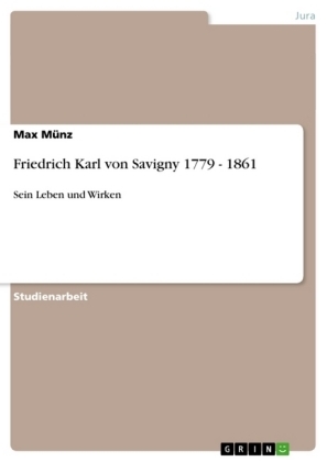 Friedrich Karl von Savigny 1779 - 1861 - Max MÃ¼nz