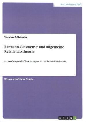 Riemann-Geometrie und allgemeine Relativit&Atilde;&curren;tstheorie - Torsten D&Atilde;&para;bbecke