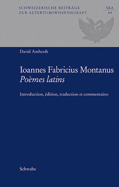 Johannes Fabricius Montanus Po&egrave;mes latins - David Amherdt