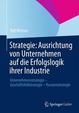 Strategie: Ausrichtung von Unternehmen auf die Erfolgslogik ihrer Industrie - Ralf Wicharz