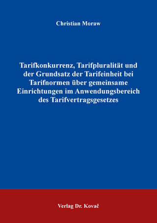 Tarifkonkurrenz, Tarifpluralität und der Grundsatz der Tarifeinheit bei Tarifnormen über gemeinsame Einrichtungen im Anwendungsbereich des Tarifvertragsgesetzes