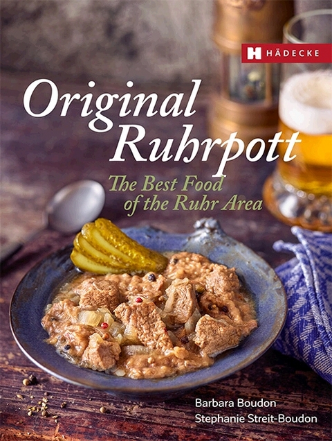 Original Ruhrpott &ndash; The Best of Ruhr Area Food - Barbara Boudon, Stephanie Boudon